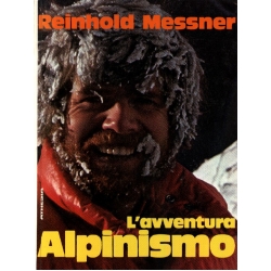Reinold Messner - L'avventura Alpinismo